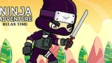 Ninja Adventure: Relax Time
